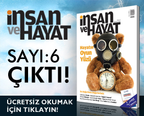 İnsan ve Hayat Dergisi'ni internet üzerinden okumak için tıklayın.